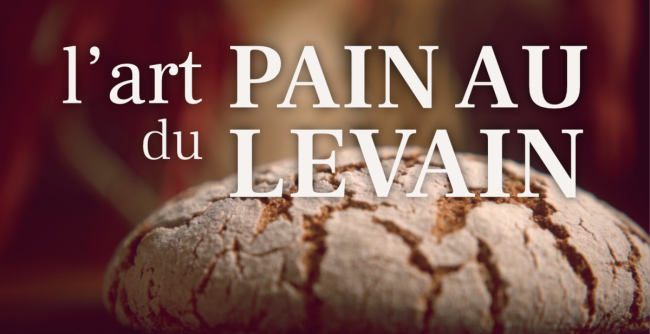 L'art du PAIN AU LEVAIN